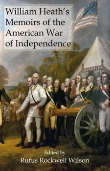 Paperback William Heath's Memoirs of the American War of Independence Book