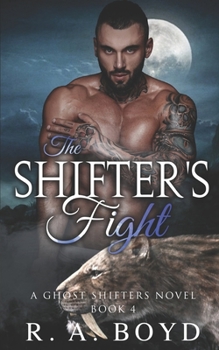 The Shifter's Fight - Book #4 of the Ghost Shifters