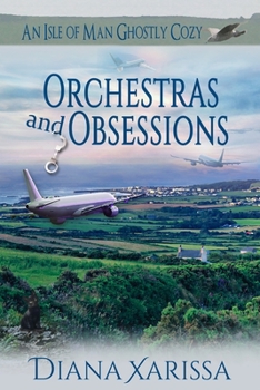 Orchestras and Obsessions (An Isle of Man Ghostly Cozy) - Book #15 of the Isle of Man Ghostly Cozy