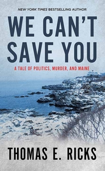 We Can't Save You : A Tale of Politics, Murder, and Maine