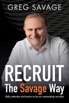 Paperback RECRUIT - The Savage Way: Skills, attitudes and tactics to be an outstanding recruiter Book