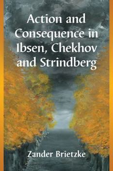 Paperback Action and Consequence in Ibsen, Chekhov and Strindberg Book