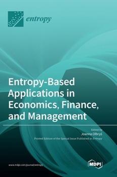 Hardcover Entropy-Based Applications in Economics, Finance, and Management Book