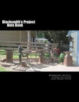 Paperback Blacksmith's Project Note Book: Remembering the Past, Forging the Future Book