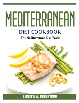 Paperback Mediterranean Diet Cookbook: The Mediterranean Diet Basics Book