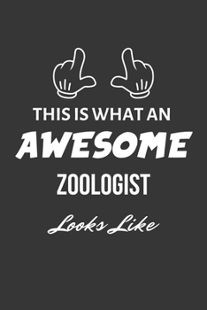 This Is What An Awesome Zoologist Looks Like Notebook: Lined Journal, 120 Pages, 6 x 9, Matte Finish
