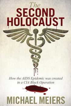 Paperback The Second Holocaust: How the AIDS Epidemic Was Created in a CIA Black Operation Book