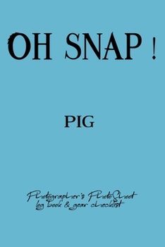 Oh Snap! Pig Photographer's PhotoShoot log book & gear checklist:Commerical Photographers, Family , Handy ... Headshot,Photography Business Planner, Client and Photoshoot Details, Checklists, Notes.