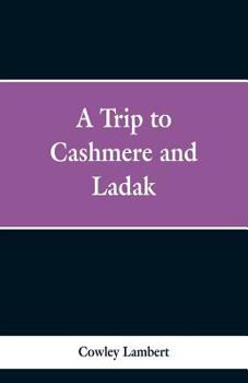 Paperback A Trip to Cashmere and Ladak Book