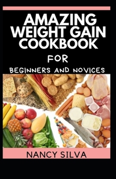 Paperback Amazing Weight Gain Cookbook for Beginners and Novices Book