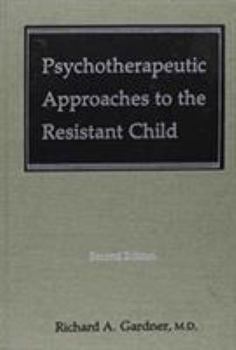Hardcover Psychotherapeutic Approaches to the Resistant Child Book