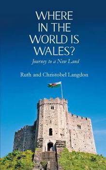 Paperback Where in the World is Wales?: Journey to a New Land Book