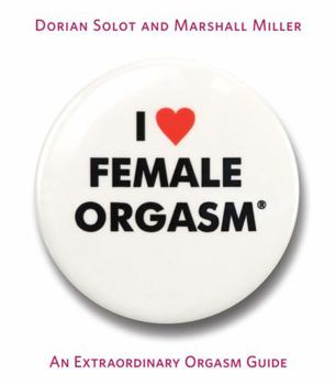 Paperback I Love Female Orgasm: An Extraordinary Orgasm Guide Book