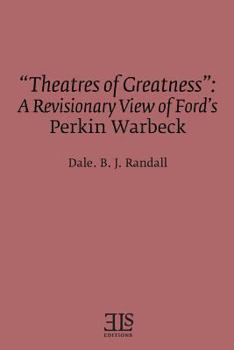 Paperback "Theatres of Greatness": A Revisionary View of Ford's Perkin Warbeck Book