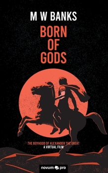 Paperback Born of Gods: The Boyhood of Alexander The Great Book