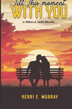 Till This Moment WITH YOU (Kerala Jade Series)