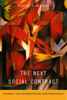 Paperback The Next Social Contract: Animals, the Anthropocene, and Biopolitics Book