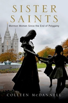 Hardcover Sister Saints: Mormon Women Since the End of Polygamy Book