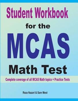 Paperback Student Workbook for the MCAS Math Test: Complete coverage of all MCAS Math topics + Practice Tests Book