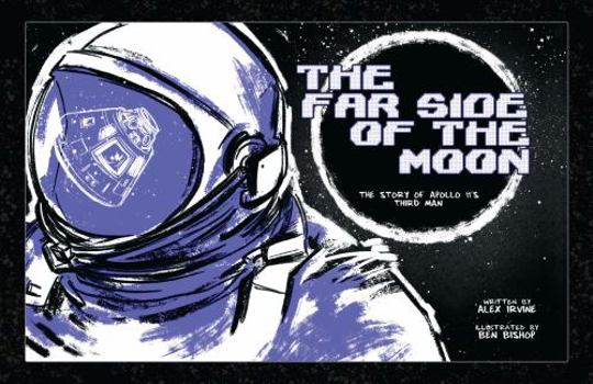 Far Side of the Moon: The Story of Apollo 11's Third Man