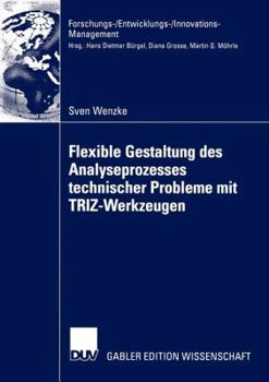 Paperback Flexible Gestaltung Des Analyseprozesses Technischer Probleme Mit Triz-Werkzeugen: Theoretische Fundierung, Anwendung in Der Industriellen Praxis, Zuk [German] Book