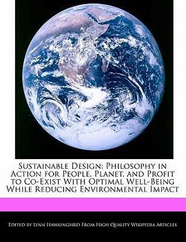 Paperback Sustainable Design: Philosophy in Action for People, Planet, and Profit to Co-Exist with Optimal Well-Being While Reducing Environmental I Book