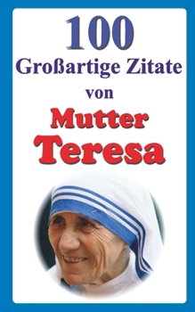 Paperback 100 Großartige Zitate von Mutter Teresa [German] Book