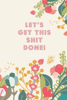 2020 Monthly Diary; LET'S GET THIS SHIT DONE!: 1 Year, January to December, UK Schedule and Appointment Planner for Goal Setting and Reflection with a Floral Design