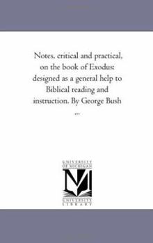 Notes, critical and practical, on the Book of Exodus Vol. 2... by George Bush ...