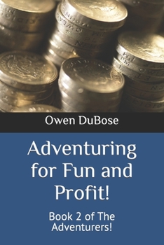 Paperback Adventuring for Fun and Profit!: Book 2 of The Adventurers! Book