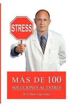 Más de 100 Soluciones Al Estrés
