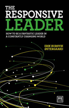 Paperback The Responsive Leader: How to Be a Fantastic Leader in a Constantly Changing World Book