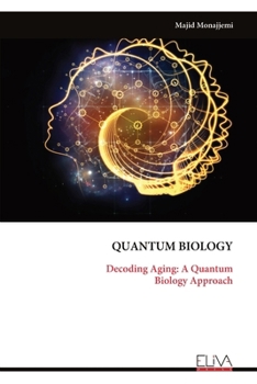 Paperback Quantum Biology: Decoding Aging: A Quantum Biology Approach Book