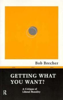 Paperback Getting What You Want?: A Critique of Liberal Morality (Ideas) Book