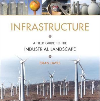 Hardcover Infrastructure: A Field Guide to the Industrial Landscape Book