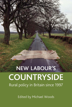Hardcover New Labour's Countryside: Rural Policy in Britain Since 1997 Book