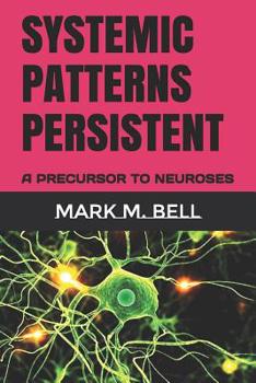 Paperback Systemic Patterns Persistent: A Precursor to Neuroses Book