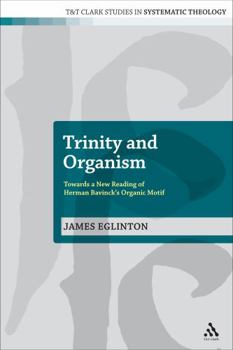Trinity and Organism: Towards a New Reading of Herman Bavinck's Organic Motif