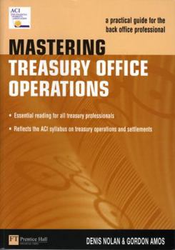 Paperback Mastering Treasury Office Operations: A Practical Guide for the Back Office Professional Book