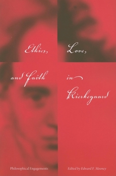 Paperback Ethics, Love, and Faith in Kierkegaard: Philosophical Engagements Book