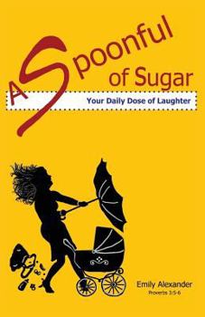 Paperback A Spoonful of Sugar (Your Daily Dose of Laughter) Book