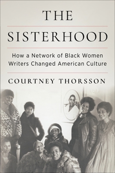 Hardcover The Sisterhood: How a Network of Black Women Writers Changed American Culture Book