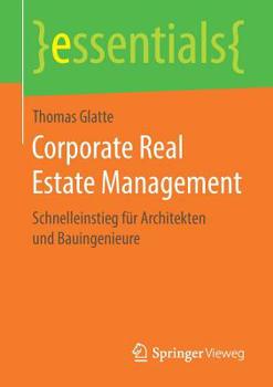 Paperback Corporate Real Estate Management: Schnelleinstieg Für Architekten Und Bauingenieure [German] Book