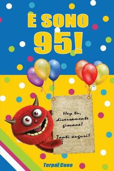 Paperback E Sono 95!: Un Libro Come Biglietto Di Auguri Per Il Compleanno. Puoi Scrivere Dediche, Frasi E Utilizzarlo Come Agenda. Idea Rega [Italian] Book