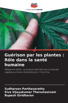 Guérison par les plantes: Rôle dans la santé humaine (French Edition)
