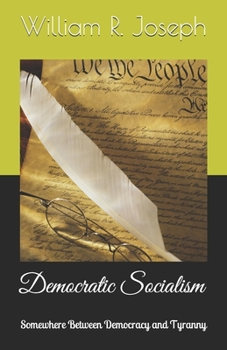 Paperback Democratic Socialism: Somewhere Between Democracy and Tyranny Book
