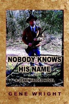 Paperback Nobody Knows His Name: A Jerry Valdez Novel Book