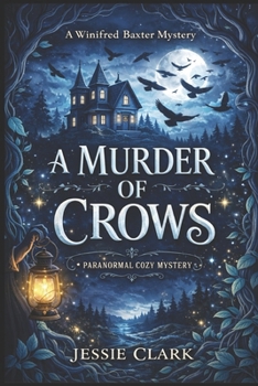 A Murder of Crows: When the crows gather, someone already knows why. (The Winifred Baxter Cozy Mysteries)