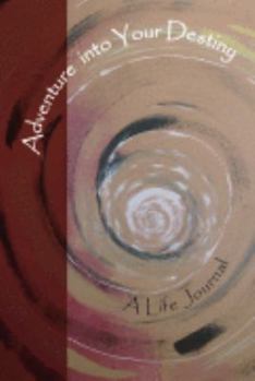Paperback Adventure Into Your Destiny: A Life Journal Book