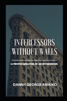 Paperback Intercessors Without Walls: 14 Proven Qualities of an Intercessor Book